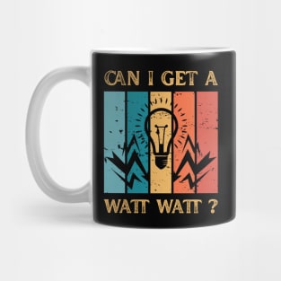 Can I Get A Watt Watt Funny Electrican Mug